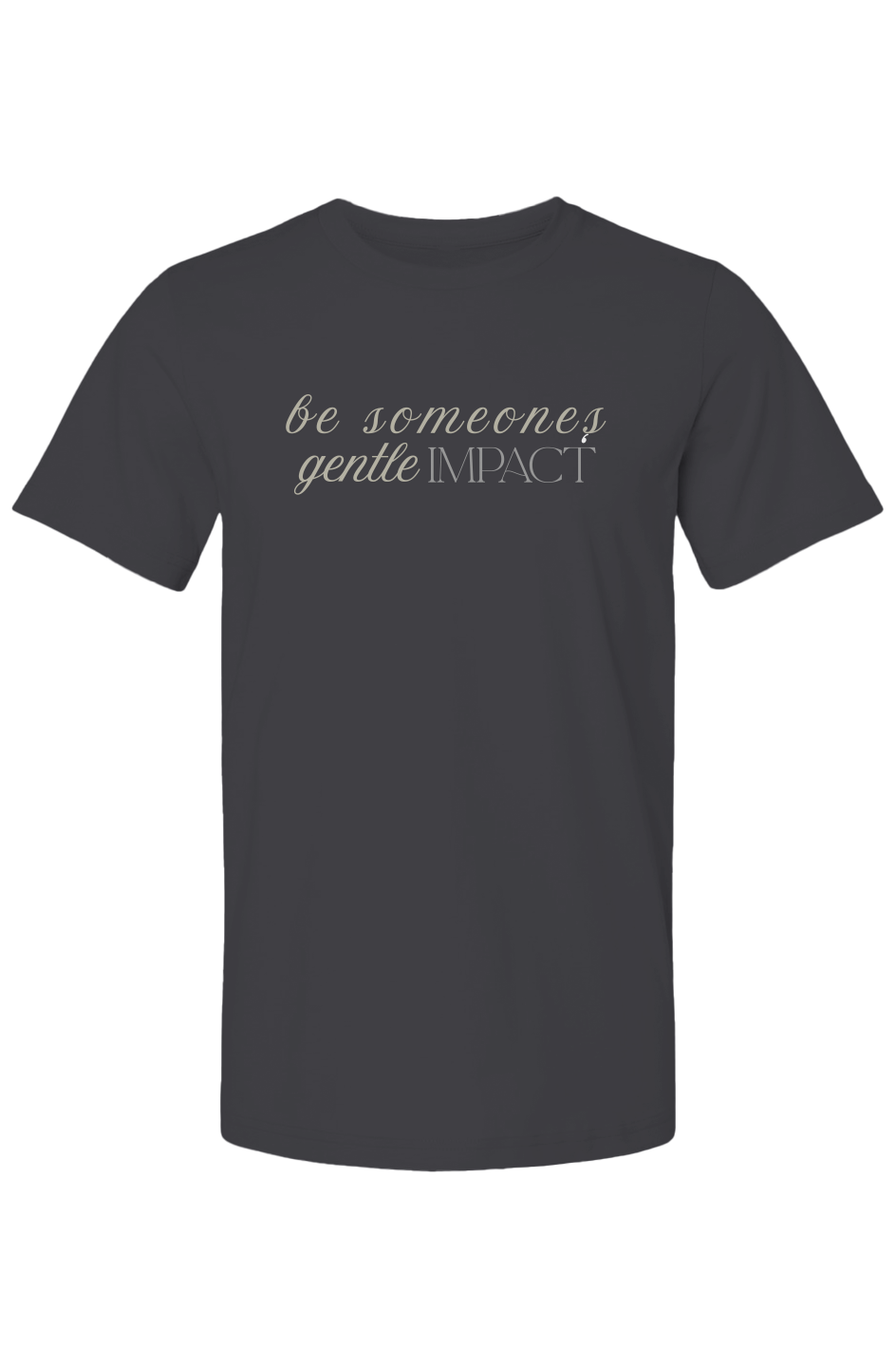 Be someone's gentle impact