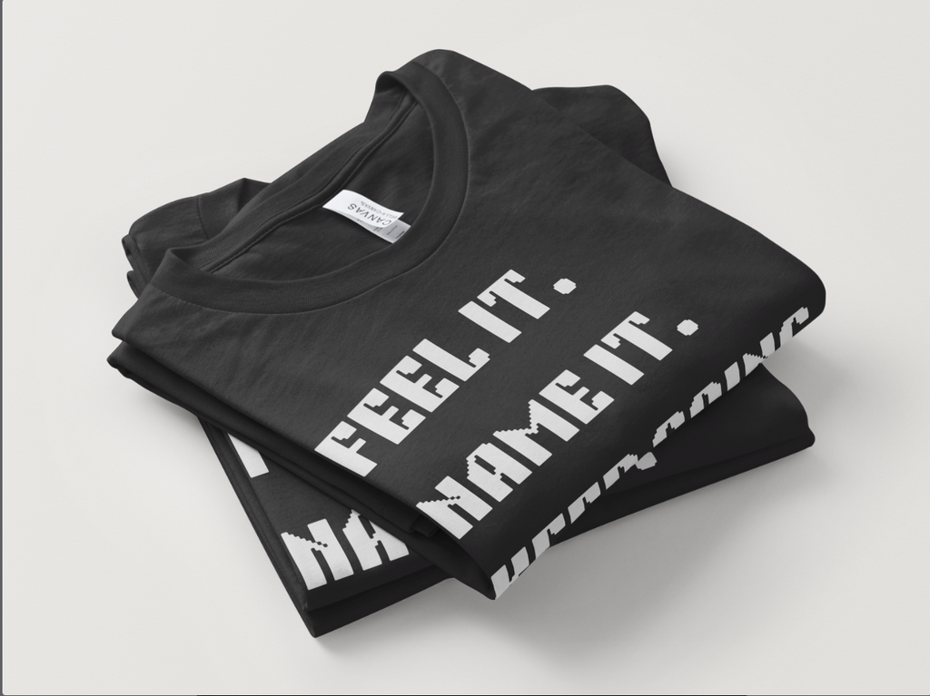 The Feel it. Name it. Tee